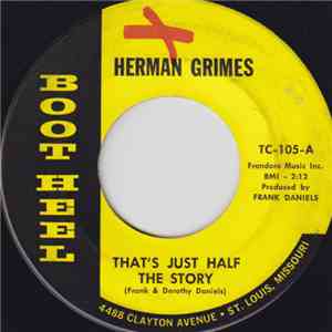 Herman Grimes - That's Just Half The Story / (I'll Make You) Smile Again