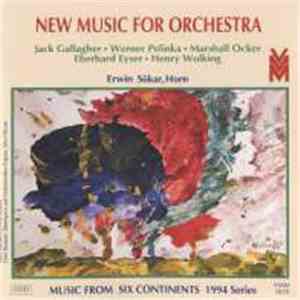 Jack Gallagher, Werner Pelinka, Marshall Ocker, Eberhard Eyser, Henry Wolking - New Music For Orchestra (Music From Six Continents: 1994 Series)