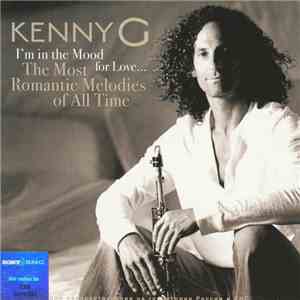 Kenny G  - I'm In The Mood For Love ... The Most Romantic Melodies Of All T ...