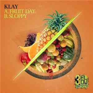 Klay - Fruit Day / Sloppy