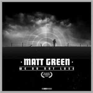 Matt Green - We Do Not Lose