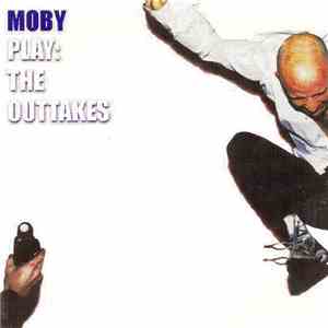 Moby - Play: The Outtakes