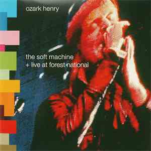Ozark Henry - The Soft Machine + Live At Forest National