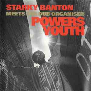 Starky Banton Meets The Dub Organiser - Powers Youth