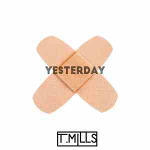T. Mills - Yesterday