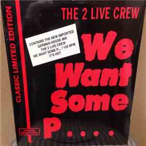 The 2 Live Crew - We Want Some Pussy