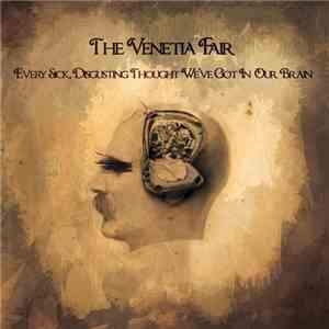 The Venetia Fair - Every Sick, Disgusting Thought We've Got In Our Brain