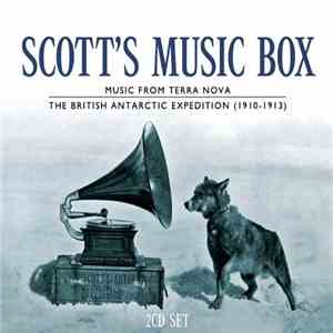 Various - Scott's Music Box: Music From Terra Nova - The British Antarctic Expedition (1910-1913)