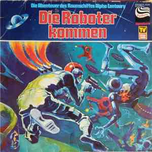 Wolf-Dieter Stubel - Die Abenteuer des Raumschiffes Alpha Centaury - Die Roboter kommen