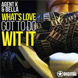 Agent K & Bella - What's Love Got To Do Wit It