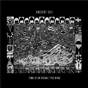 Ancient Sky - Time Is An Ocean / The Wind