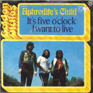 Aphrodite's Child - It's Five O'Clock / I Want To Live