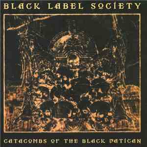 Black Label Society - Catacombs Of The Black Vatican