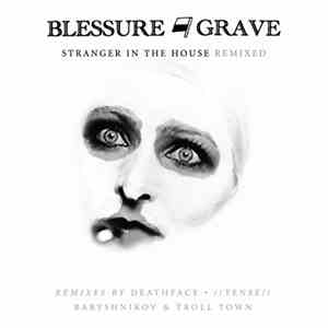 Blessure Grave - Stranger In The House Remixed