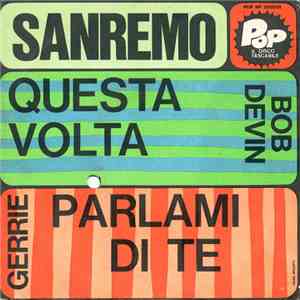 Bob Devin / Gerrie - Sanremo - Questa Volta / Parlami Di Te