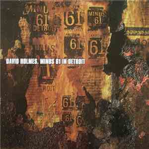 David Holmes - Minus 61 In Detroit