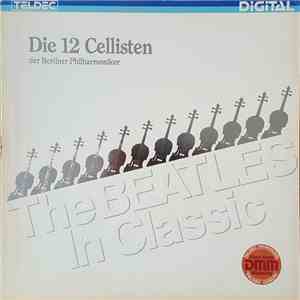 Die 12 Cellisten Der Berliner Philharmoniker - The Beatles In Classic