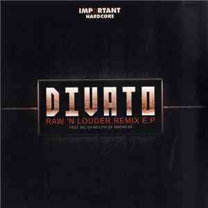 Divato Feat. MC Da Mouth Of Madness - Raw 'N Louder Remix E.P