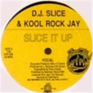 D.J. Slice & Kool Rock Jay - Slice It Up