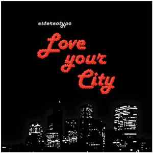 Estereotypo - Love Your City