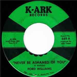 Ford Williams - Never Be Ashamed Of You / Honky Talk Blues
