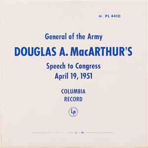 General Of The Army Douglas A. Mac Arthur - Speech To Congress, April 19, 1 ...