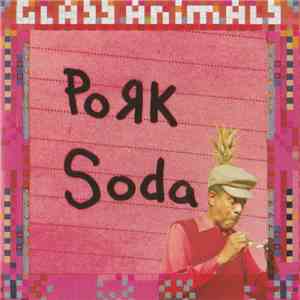 Glass Animals - Pork Soda