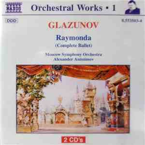 Glazunov, Moscow Symphony Orchestra, Alexander Anissimov - Raymonda (Complete Ballet)