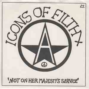Icons Of Filth - Not On Her Majesty's Service