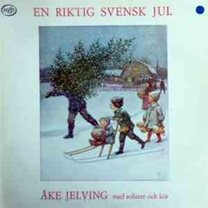 Åke Jelving Med Solister Och Kör - En Riktig Svensk Jul