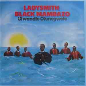 Ladysmith Black Mambazo - Ulwandle Oluncgwele
