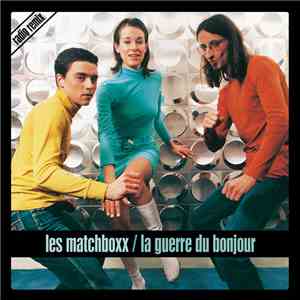 Les Matchboxx - La Guerre Du Bonjour