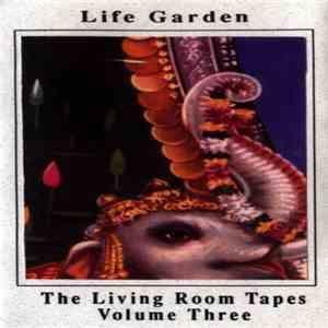 Life Garden - The Living Room Tapes Volume Three
