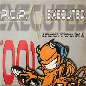 P.C.P. - Executed