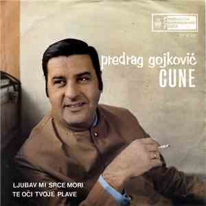 Predrag Gojković Cune - Ljubav Mi Srce Mori