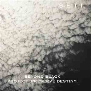 S.E.T.I. - Beyond Black: Project 'Preserve Destiny'
