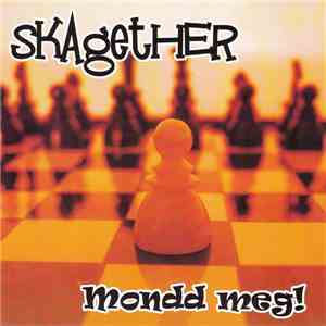 Skagether - Mondd Meg!