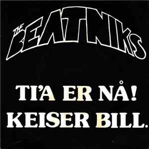 The Beatniks  - Ti'a Er Nå! / Keiser Bill