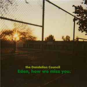 The Dandelion Council - Eden, How We Miss You