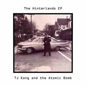 TJ Kong And The Atomic Bomb - The Hinterlands EP
