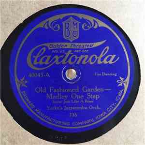 Yerke's Jazzarimba Orch. - Old Fashioned Garden / Rosie, Make It Rosy For M ...