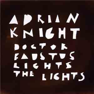 Adrian Knight  - Doctor Faustus Lights The Lights