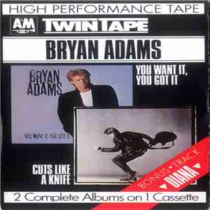 Bryan Adams - You Want It, You Got It / Cuts Like A Knife
