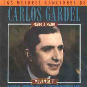 Carlos Gardel - Las mejores canciones de Carlos Gardel Volumen 3 / Mano a Mano