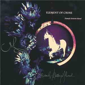 Element Of Crime - Damals Hinterm Mond