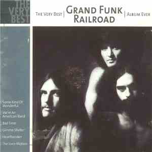 Grand Funk Railroad - The Very Best Grand Funk Railroad Album Ever