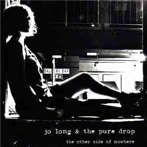 Jo Long & The Pure Drop - The Other Side Of Nowhere