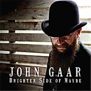 John Gaar - Brighter Side Of Maybe