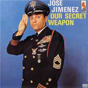 Jose Jimenez  - Our Secret Weapon