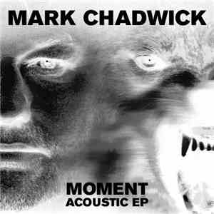 Mark Chadwick - Moment Acoustic EP